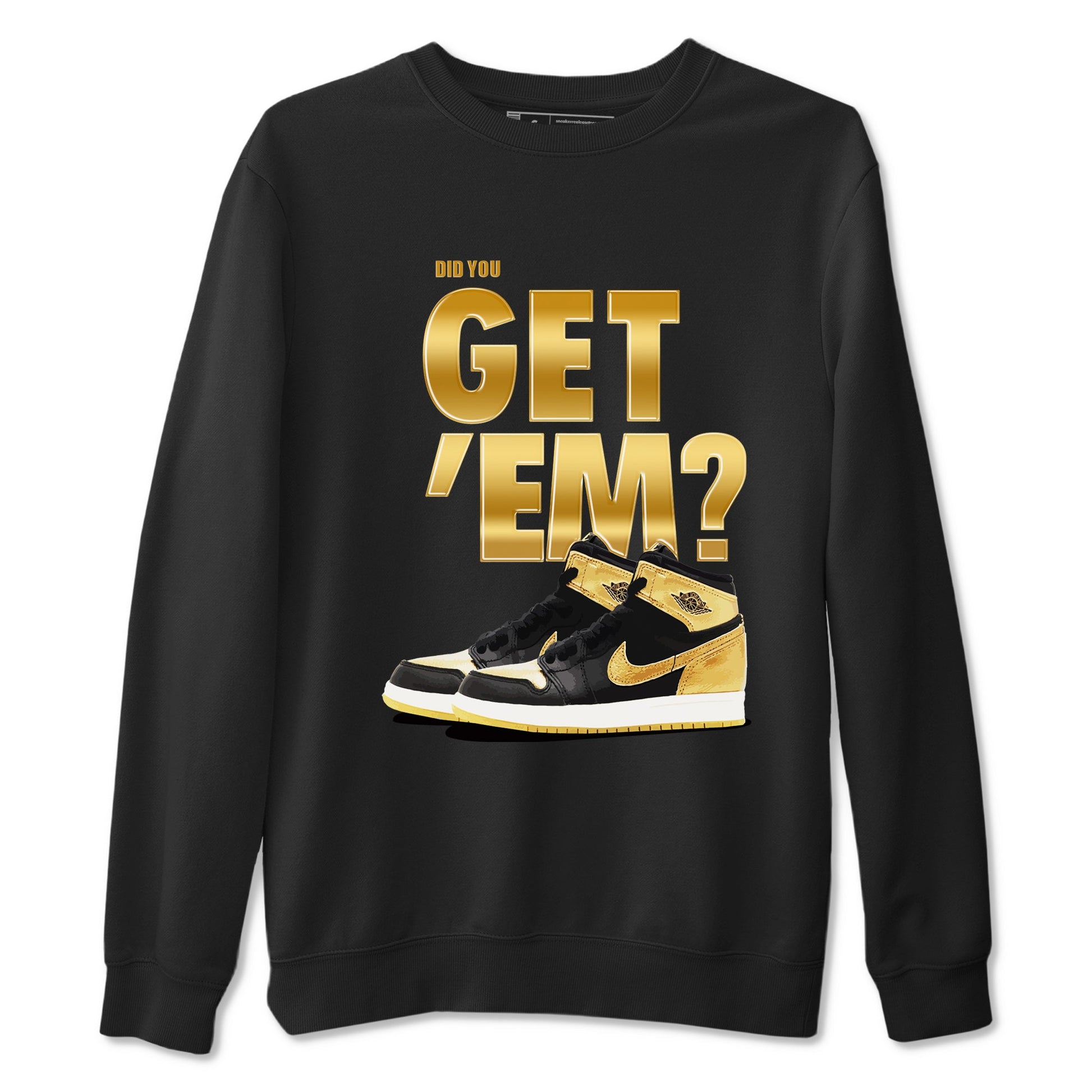 Air Jordan 1 High OG Black Metallic Gold shirts to match jordans Did You Get 'Em sneaker match tees Jordan 1 Black Metallic Gold SNRT Sneaker Tees streetwear brand Black 2 unisex cotton tee
