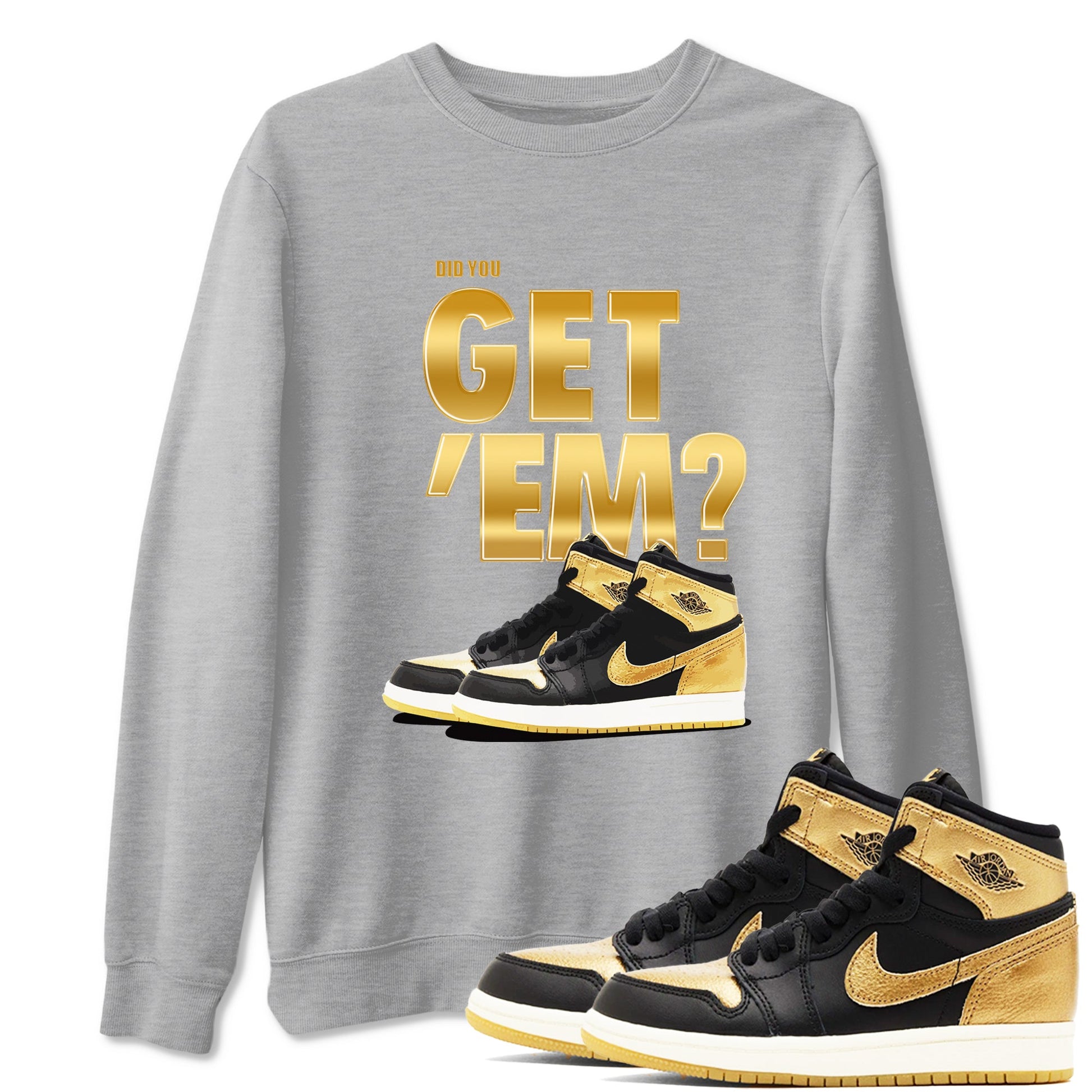Air Jordan 1 High OG Black Metallic Gold shirts to match jordans Did You Get 'Em sneaker match tees Jordan 1 Black Metallic Gold SNRT Sneaker Tees streetwear brand Heather Grey 1 unisex cotton tee