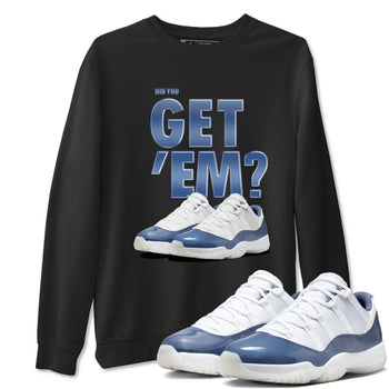 AJ11 Diffused Blue shirts to match jordans Did You Get 'Em sneaker match tees Air Jordan 11 Diffused Blue SNRT Sneaker Tees streetwear brand Black 1 unisex cotton tee