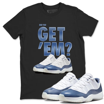 AJ11 Diffused Blue shirts to match jordans Did You Get 'Em sneaker match tees Air Jordan 11 Diffused Blue SNRT Sneaker Tees streetwear brand Black 1 unisex cotton tee