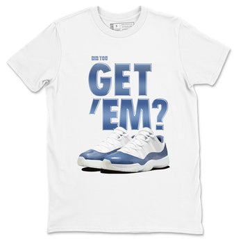 AJ11 Diffused Blue shirts to match jordans Did You Get 'Em sneaker match tees Air Jordan 11 Diffused Blue SNRT Sneaker Tees streetwear brand White 2 unisex cotton tee