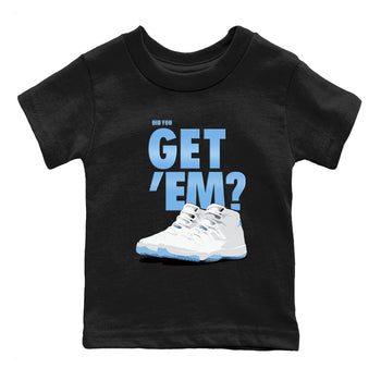 AJ11 Retro Legend Blue shirts to match jordans Did You Get 'Em best t shirts to wear with jordans 11s Legend Blue match shoes to clothes SNRT Sneaker Tees Youth Baby Black 2 tee