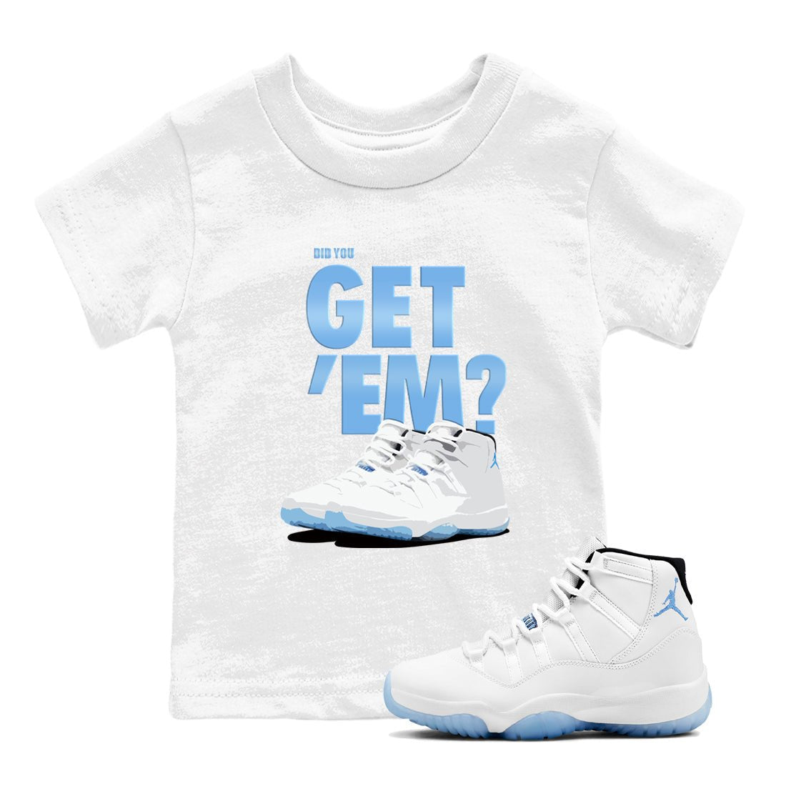 AJ11 Retro Legend Blue shirts to match jordans Did You Get 'Em best t shirts to wear with jordans 11s Legend Blue match shoes to clothes SNRT Sneaker Tees Youth Baby White 1 tee