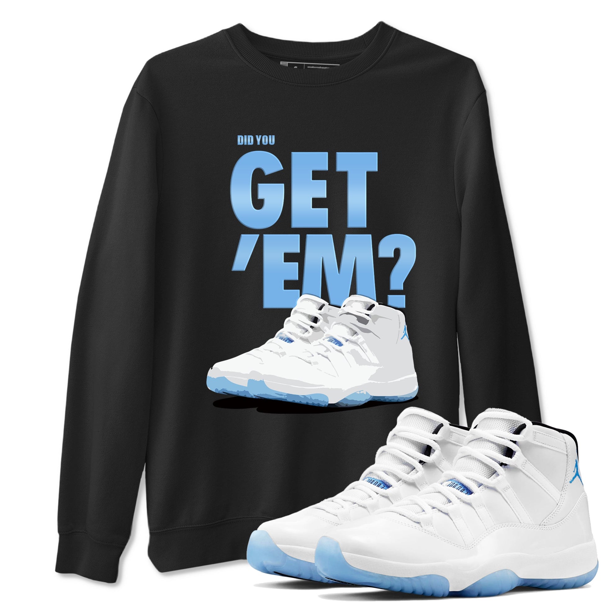 AJ11 Retro Legend Blue shirts to match jordans Did You Get 'Em best t shirts to wear with jordans 11s Legend Blue match shoes to clothes SNRT Sneaker Tees unisex cotton Black 1 shirts