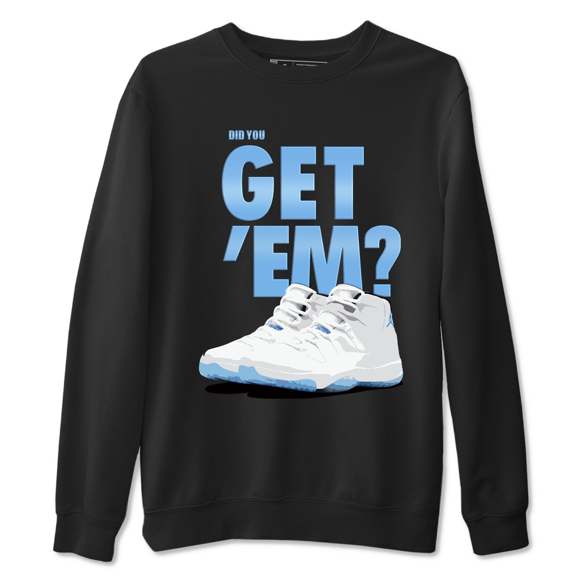 AJ11 Retro Legend Blue shirts to match jordans Did You Get 'Em best t shirts to wear with jordans 11s Legend Blue match shoes to clothes SNRT Sneaker Tees unisex cotton Black 2 shirts