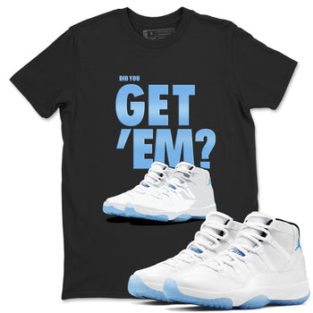 AJ11 Retro Legend Blue shirts to match jordans Did You Get 'Em best t shirts to wear with jordans 11s Legend Blue match shoes to clothes SNRT Sneaker Tees unisex cotton Black 1 shirts