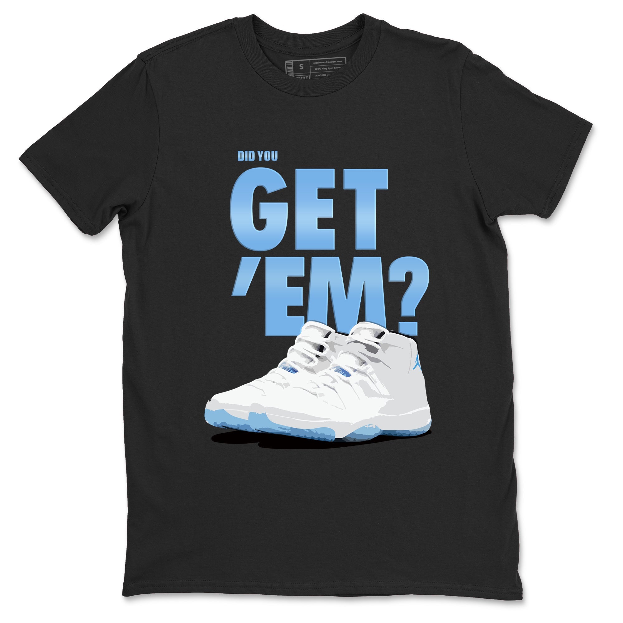 AJ11 Retro Legend Blue shirts to match jordans Did You Get 'Em best t shirts to wear with jordans 11s Legend Blue match shoes to clothes SNRT Sneaker Tees unisex cotton Black 2 shirts