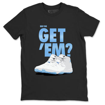 AJ11 Retro Legend Blue shirts to match jordans Did You Get 'Em best t shirts to wear with jordans 11s Legend Blue match shoes to clothes SNRT Sneaker Tees unisex cotton Black 2 shirts