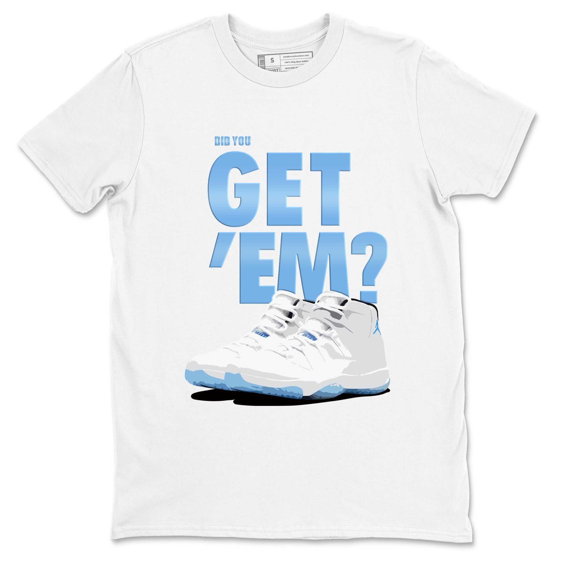 AJ11 Retro Legend Blue shirts to match jordans Did You Get 'Em best t shirts to wear with jordans 11s Legend Blue match shoes to clothes SNRT Sneaker Tees unisex cotton White 2 shirts