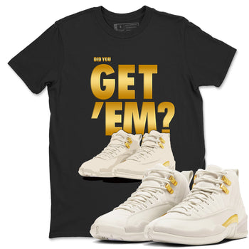 12s Phantom shirts to match jordans Did You Get 'Em sneaker match tees Air Jordan 12 WMNS Phantom match shoes to clothes SNRT Sneaker Tees unisex cotton Black 1 shirts