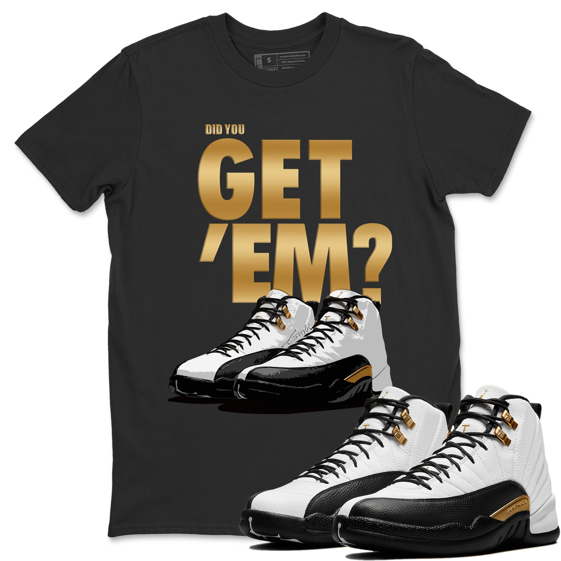 Did You Get 'Em Unisex Adult Tops - Air Jordan 12 Royalty - SNRT Sneaker T-shirts