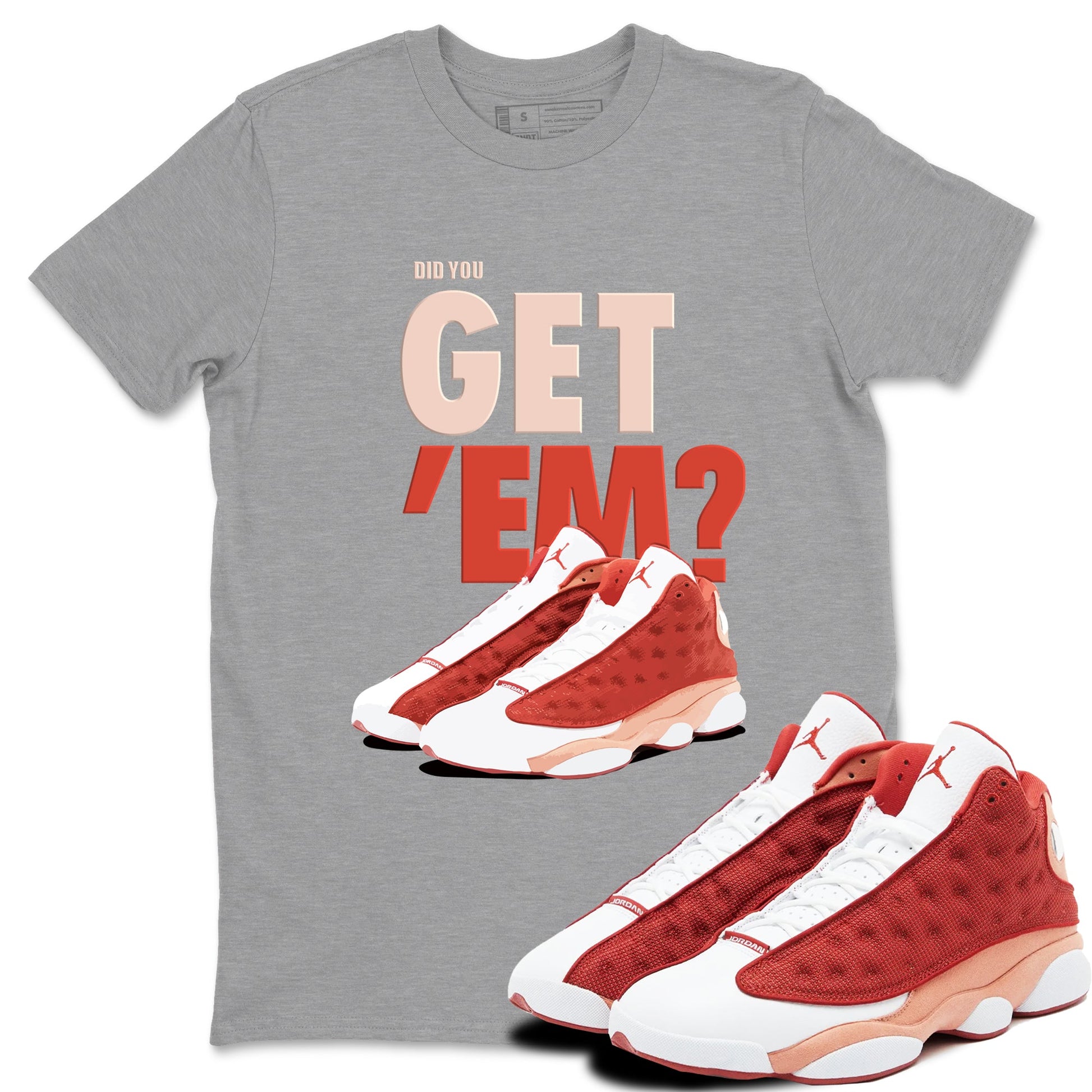 13s Dune Red shirts to match jordans Did You Get 'Em sneaker match tees Air Jordan 13 Dune Red SNRT Sneaker Tees streetwear brand Heather Grey 1 unisex cotton tee