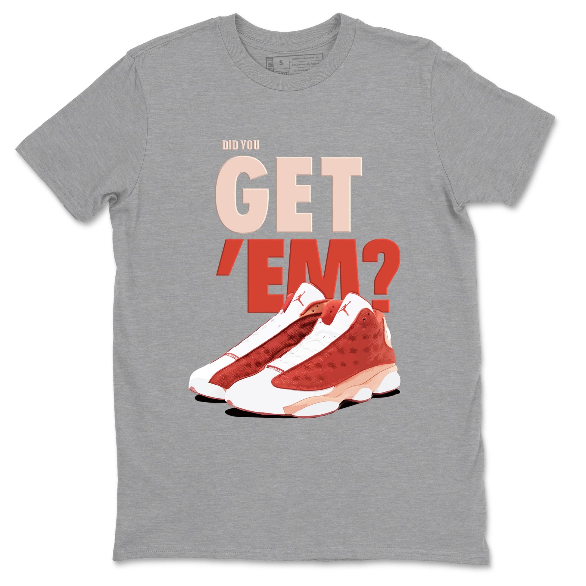 13s Dune Red shirts to match jordans Did You Get 'Em sneaker match tees Air Jordan 13 Dune Red SNRT Sneaker Tees streetwear brand Heather Grey 2 unisex cotton tee