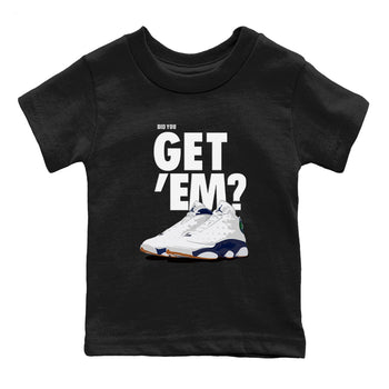 Air Jordan 13 Midnight Navy shirts to match jordans Did You Get 'Em sneaker match tees 13 Midnight Navy SNRT Sneaker Release Tees Youth Baby Black 2 crew neck shirts