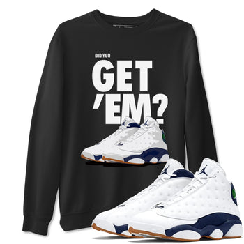 Air Jordan 13 Midnight Navy shirts to match jordans Did You Get 'Em sneaker match tees 13 Midnight Navy SNRT Sneaker Release Tees unisex cotton Black 1 crew neck shirts