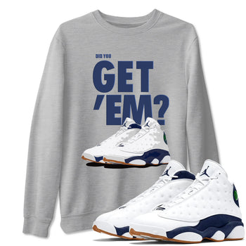 Air Jordan 13 Midnight Navy shirts to match jordans Did You Get 'Em sneaker match tees 13 Midnight Navy SNRT Sneaker Release Tees unisex cotton Heather Grey 1 crew neck shirts