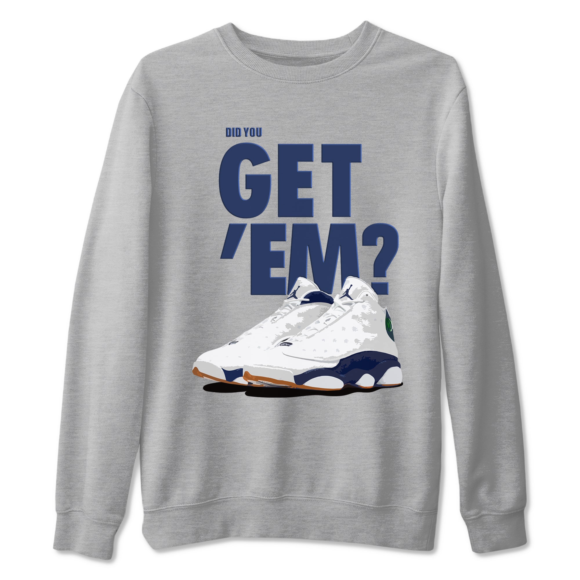 Air Jordan 13 Midnight Navy shirts to match jordans Did You Get 'Em sneaker match tees 13 Midnight Navy SNRT Sneaker Release Tees unisex cotton Heather Grey 2 crew neck shirts