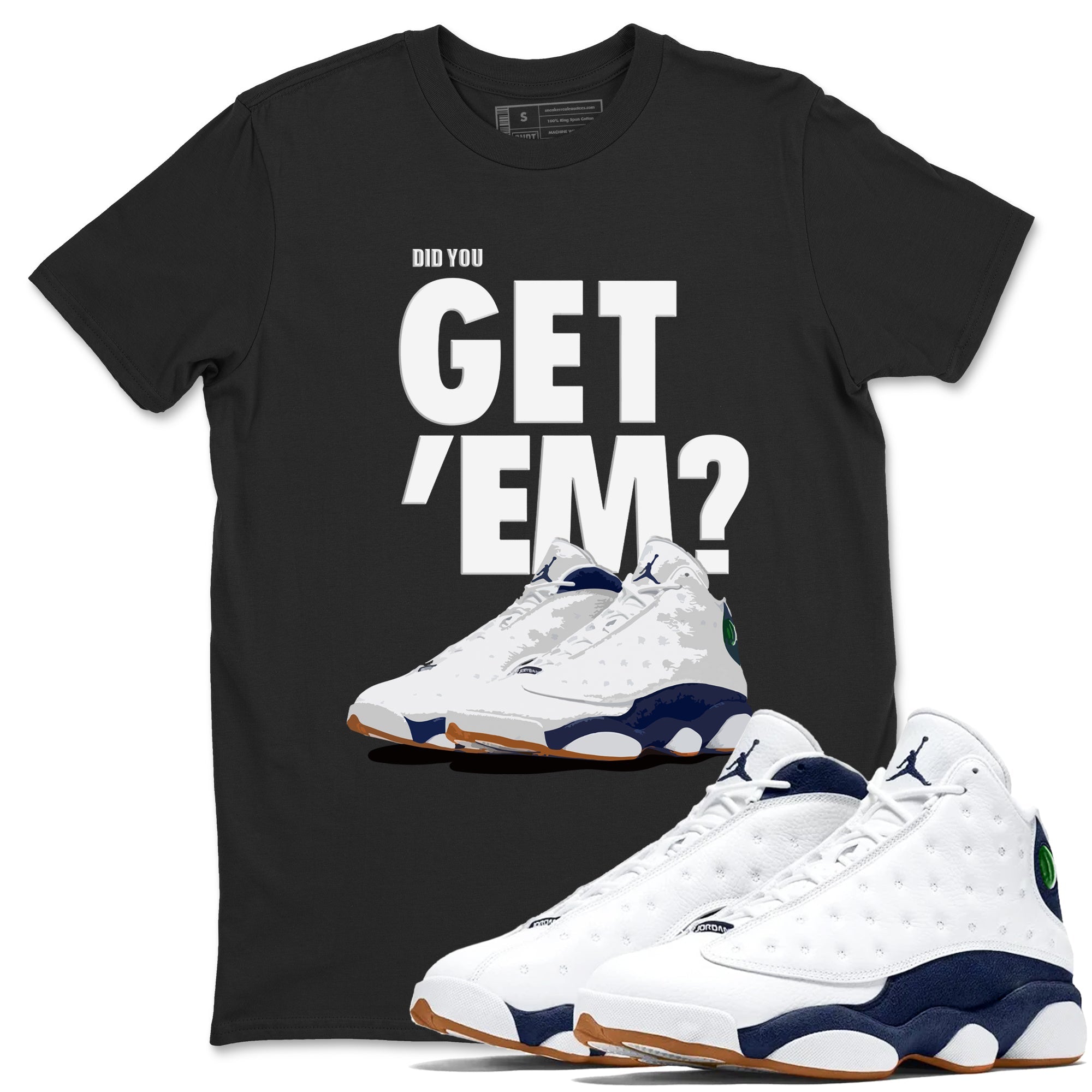 Air Jordan 13 Midnight Navy shirts to match jordans Did You Get 'Em sneaker match tees 13 Midnight Navy SNRT Sneaker Release Tees unisex cotton Black 1 crew neck shirts