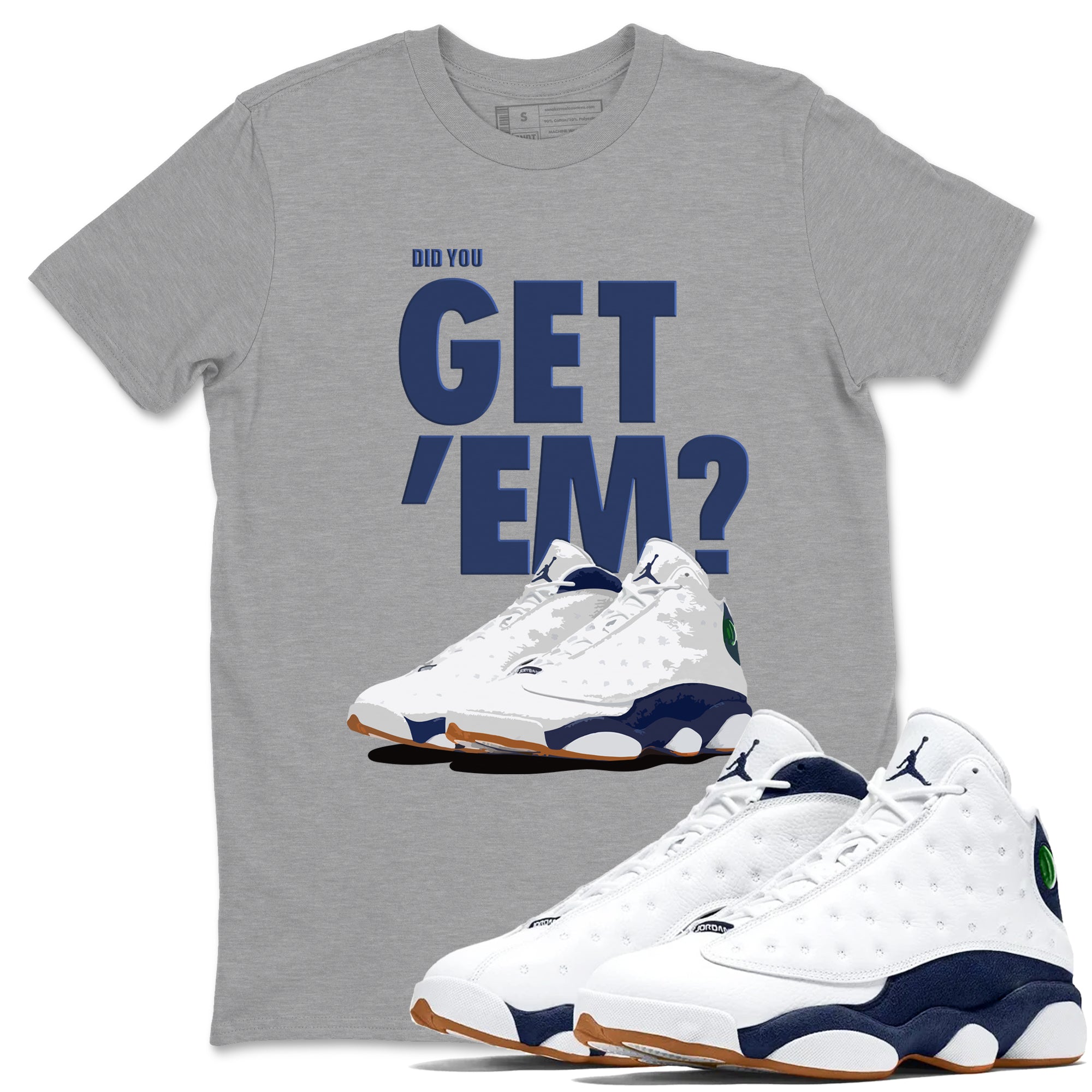 Air Jordan 13 Midnight Navy shirts to match jordans Did You Get 'Em sneaker match tees 13 Midnight Navy SNRT Sneaker Release Tees unisex cotton Heather Grey 1 crew neck shirts