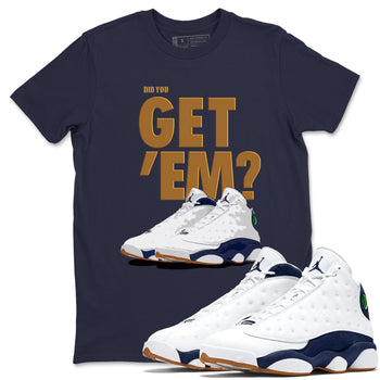 Air Jordan 13 Midnight Navy shirts to match jordans Did You Get 'Em sneaker match tees 13 Midnight Navy SNRT Sneaker Release Tees unisex cotton Navy 1 crew neck shirts