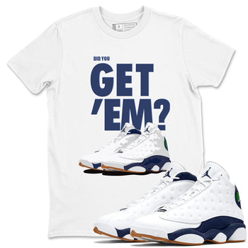 Air Jordan 13 Midnight Navy shirts to match jordans Did You Get 'Em sneaker match tees 13 Midnight Navy SNRT Sneaker Release Tees unisex cotton White 1 crew neck shirts