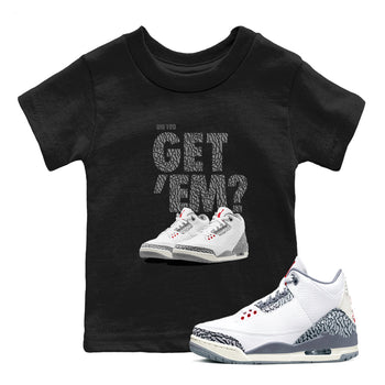 3s Cement Grey shirts to match jordans Did You Get 'Em sneaker match tees Air Jordan 3 Cement Grey SNRT Sneaker Tees streetwear brand Baby and Youth Black 1 cotton tee