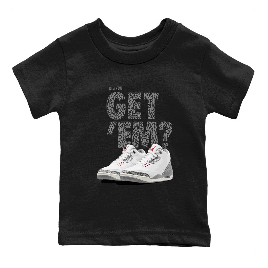 3s Cement Grey shirts to match jordans Did You Get 'Em sneaker match tees Air Jordan 3 Cement Grey SNRT Sneaker Tees streetwear brand Baby and Youth Black 2 cotton tee