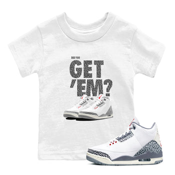 3s Cement Grey shirts to match jordans Did You Get 'Em sneaker match tees Air Jordan 3 Cement Grey SNRT Sneaker Tees streetwear brand Baby and Youth White 1 cotton tee