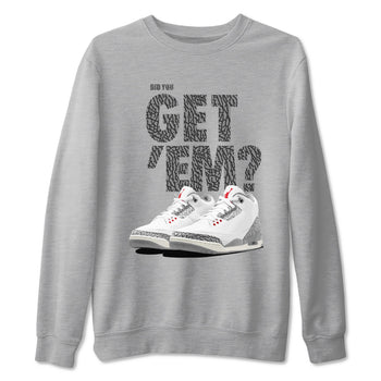 3s Cement Grey shirts to match jordans Did You Get 'Em sneaker match tees Air Jordan 3 Cement Grey SNRT Sneaker Tees streetwear brand Heather Grey 2 unisex cotton tee