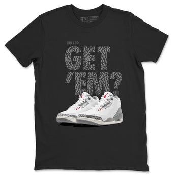 3s Cement Grey shirts to match jordans Did You Get 'Em sneaker match tees Air Jordan 3 Cement Grey SNRT Sneaker Tees streetwear brand Black 2 unisex cotton tee
