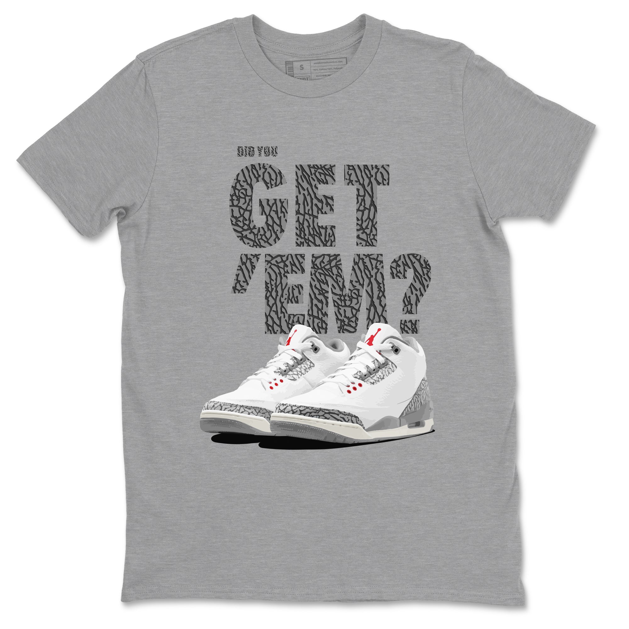 3s Cement Grey shirts to match jordans Did You Get 'Em sneaker match tees Air Jordan 3 Cement Grey SNRT Sneaker Tees streetwear brand Heather Grey 2 unisex cotton tee