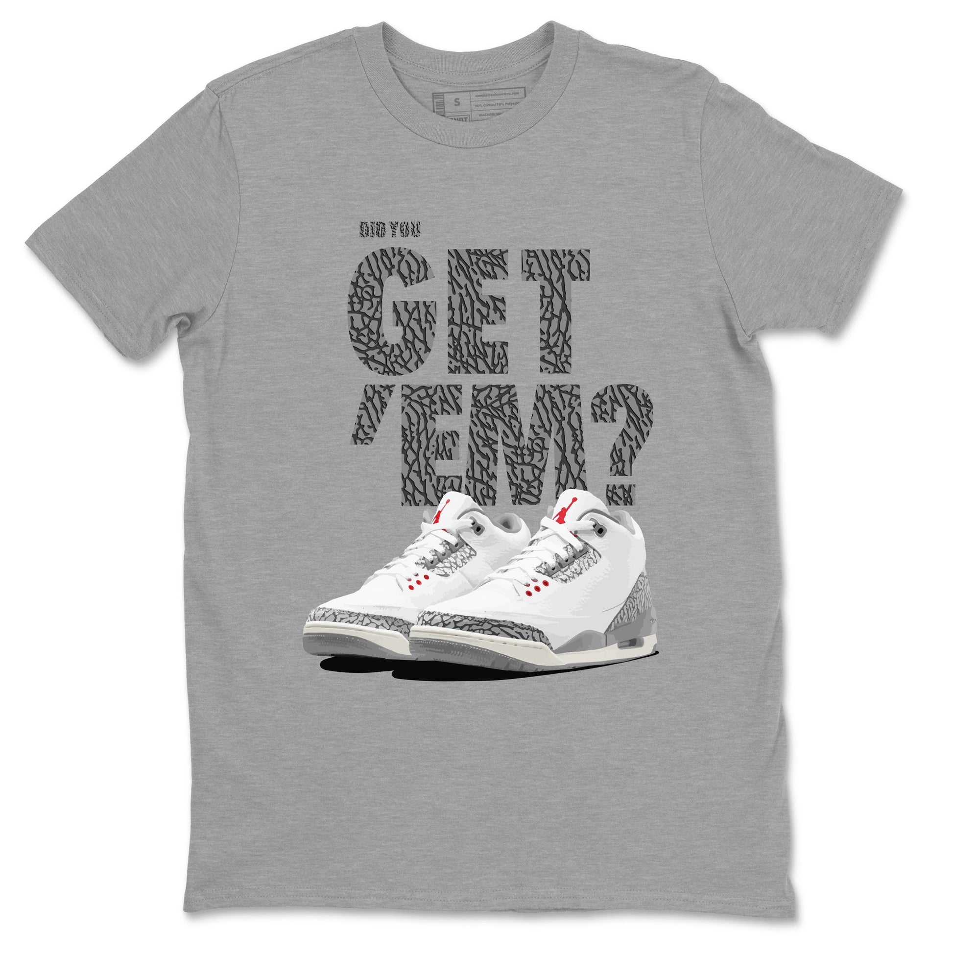 3s Cement Grey shirts to match jordans Did You Get 'Em sneaker match tees Air Jordan 3 Cement Grey SNRT Sneaker Tees streetwear brand Heather Grey 2 unisex cotton tee