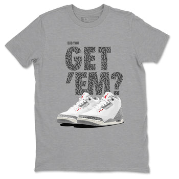 3s Cement Grey shirts to match jordans Did You Get 'Em sneaker match tees Air Jordan 3 Cement Grey SNRT Sneaker Tees streetwear brand Heather Grey 2 unisex cotton tee