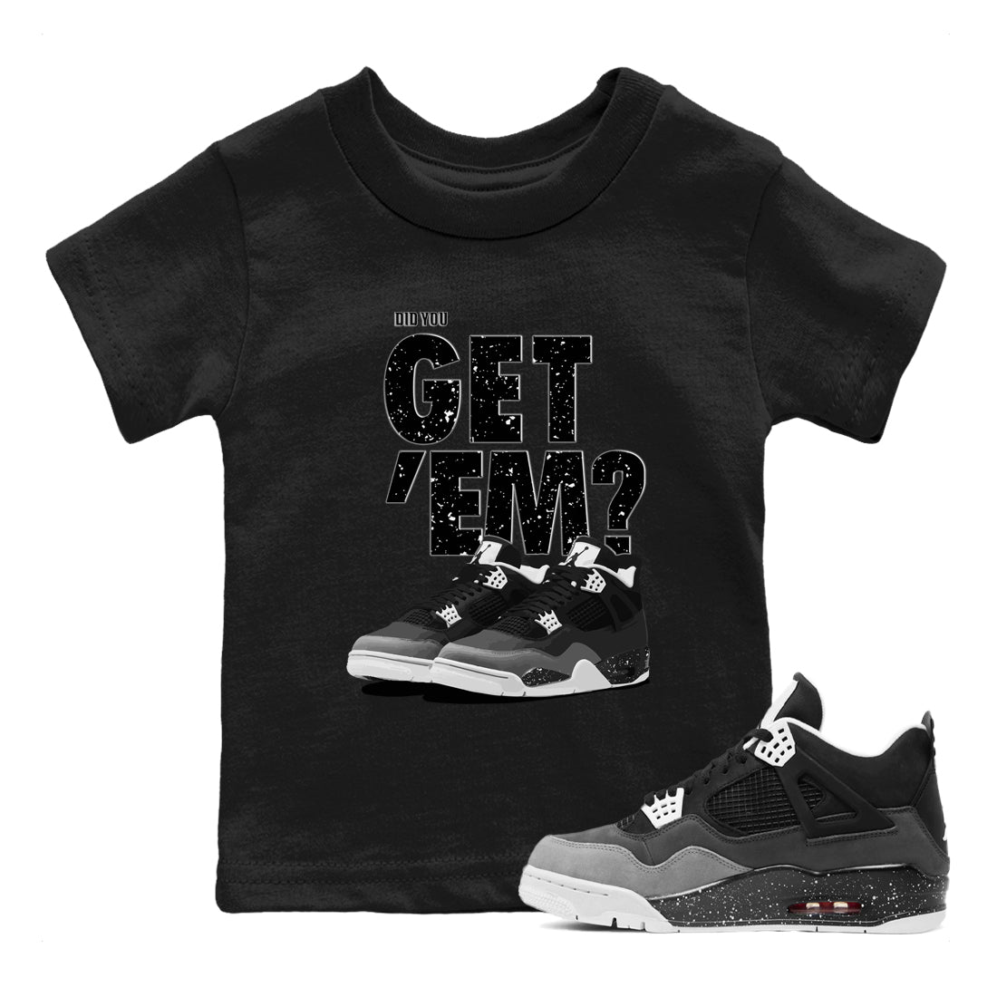 4s Fear shirts to match jordans Did You Get 'Em sneaker match tees Air Jordan 4 Retro Fear match shoes to clothes SNRT Sneaker Tees Youth Baby Black 1 tee
