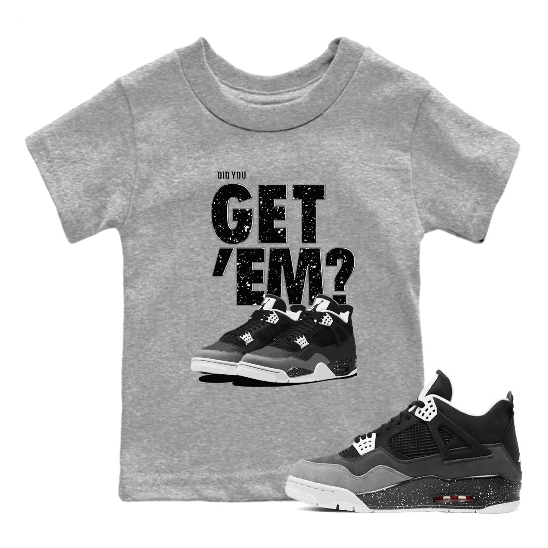 4s Fear shirts to match jordans Did You Get 'Em sneaker match tees Air Jordan 4 Retro Fear match shoes to clothes SNRT Sneaker Tees Youth Baby Heather Grey 1 tee