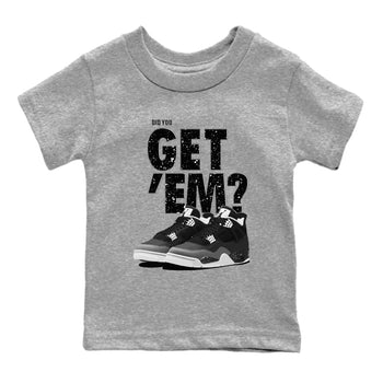 4s Fear shirts to match jordans Did You Get 'Em sneaker match tees Air Jordan 4 Retro Fear match shoes to clothes SNRT Sneaker Tees Youth Baby Heather Grey 2 tee