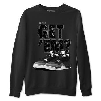4s Fear shirts to match jordans Did You Get 'Em sneaker match tees Air Jordan 4 Retro Fear match shoes to clothes SNRT Sneaker Tees unisex cotton Black 2 shirts