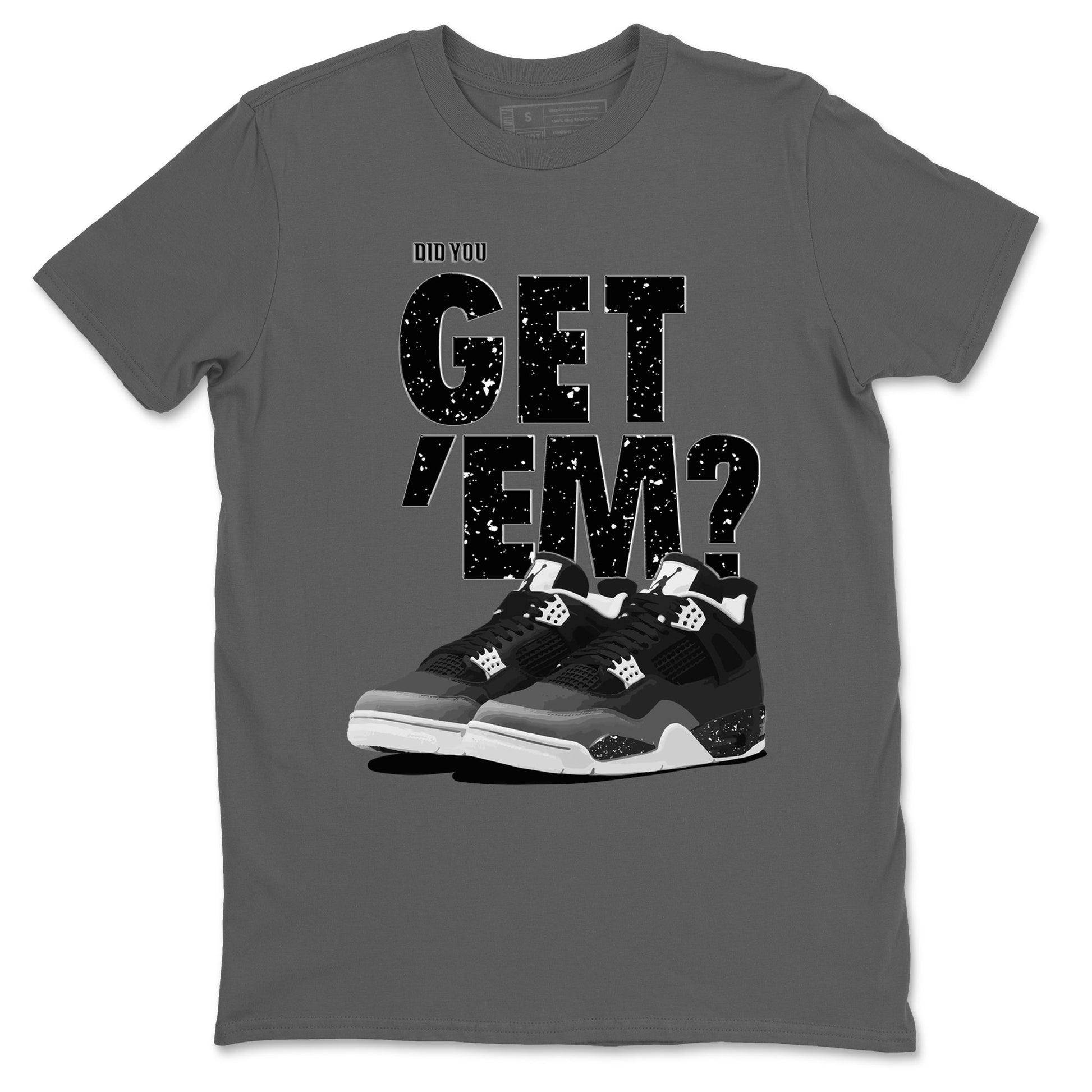 4s Fear shirts to match jordans Did You Get 'Em sneaker match tees Air Jordan 4 Retro Fear match shoes to clothes SNRT Sneaker Tees unisex cotton Cool Grey 2 shirts