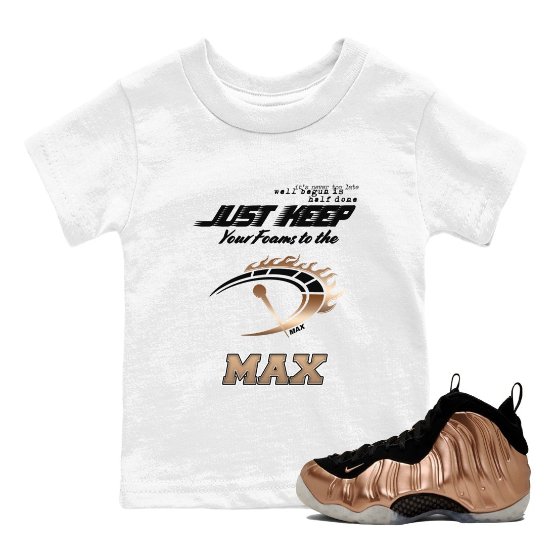 Foams One Metallic Copper shirts to match jordans Do It To The Max sneaker match tees Air Foamposite One Metallic Copper match shoes to clothes SNRT Sneaker Tees Youth Baby White 1 tee