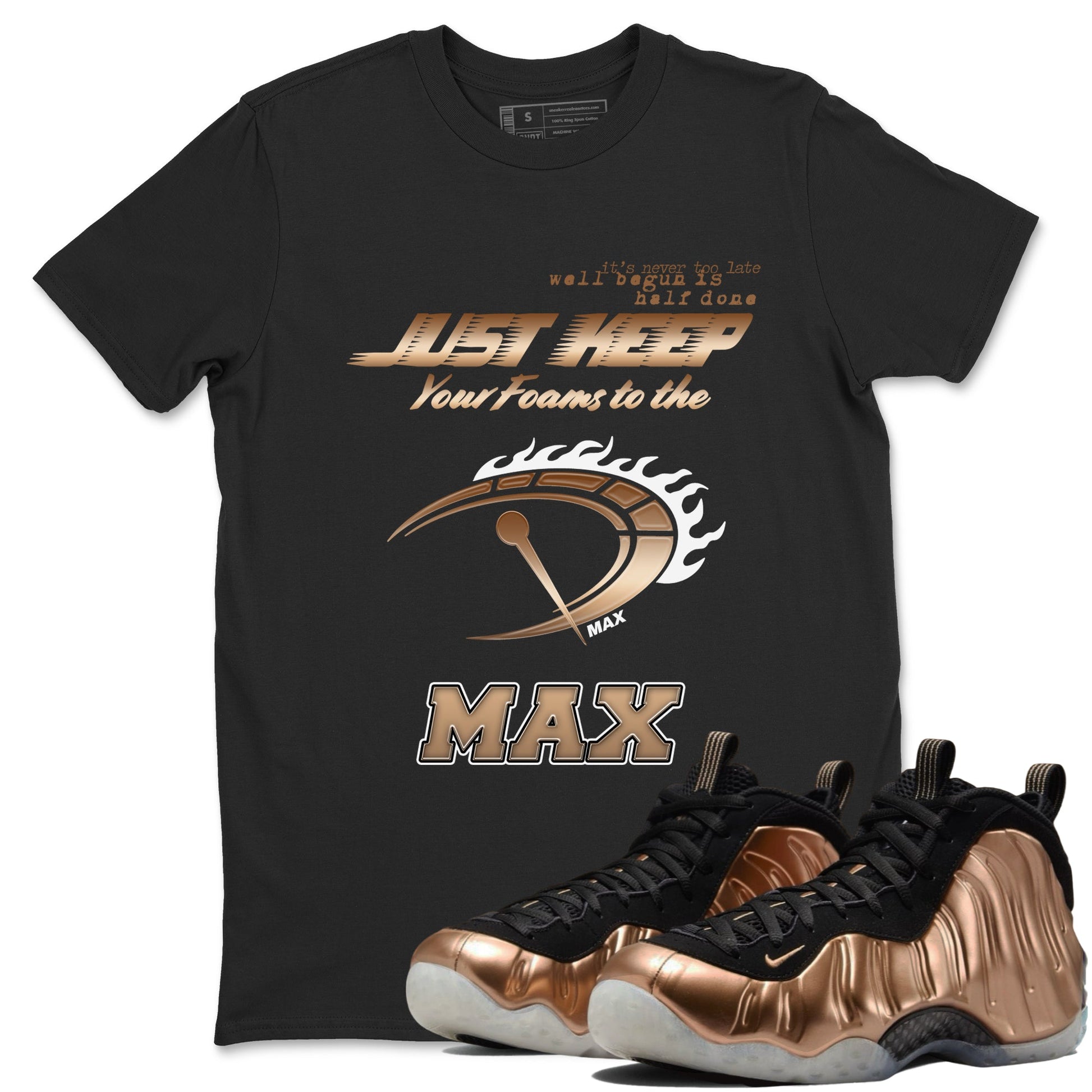 Foams One Metallic Copper shirts to match jordans Do It To The Max sneaker match tees Air Foamposite One Metallic Copper match shoes to clothes SNRT Sneaker Tees unisex cotton Black 1 shirts