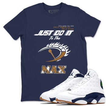 Do It To The Max SNRT Sneaker Tees - Air Jordan 13 Midnight Navy - SNRT Sneaker T-shirts