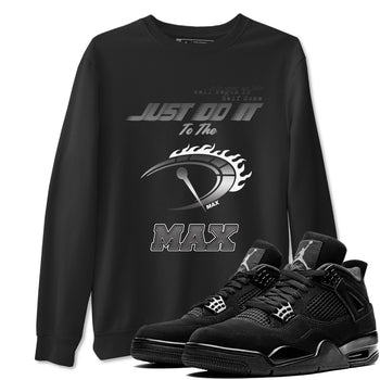 4s Black Cat shirts to match jordans Do It To The Max sneaker match tees Air Jordan 4 Retro Black Cat match shoes to clothes SNRT Sneaker Tees unisex cotton Black 1 shirts