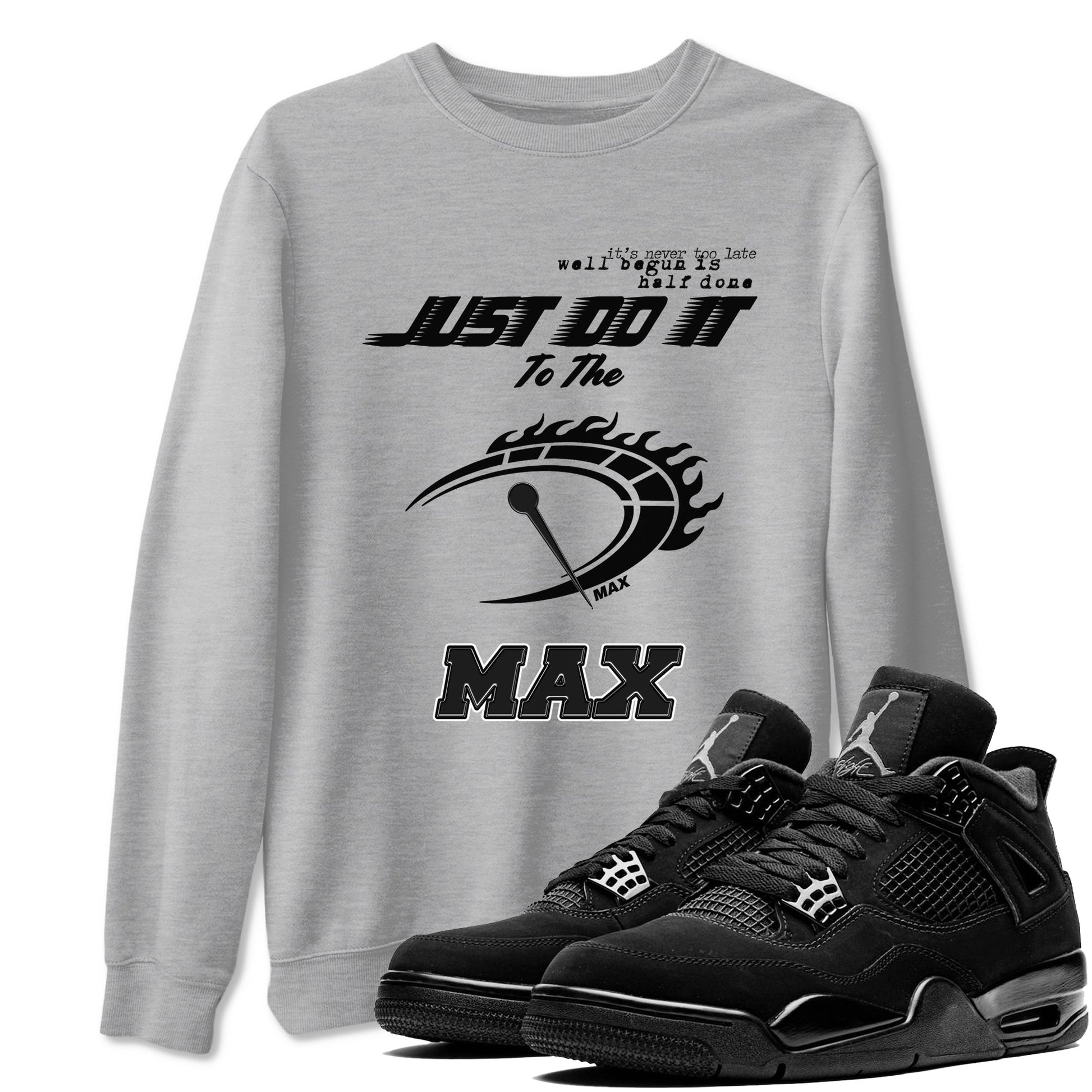 4s Black Cat shirts to match jordans Do It To The Max sneaker match tees Air Jordan 4 Retro Black Cat match shoes to clothes SNRT Sneaker Tees unisex cotton Heather Grey 1 shirts