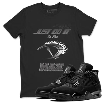 4s Black Cat shirts to match jordans Do It To The Max sneaker match tees Air Jordan 4 Retro Black Cat match shoes to clothes SNRT Sneaker Tees unisex cotton Black 1 shirts