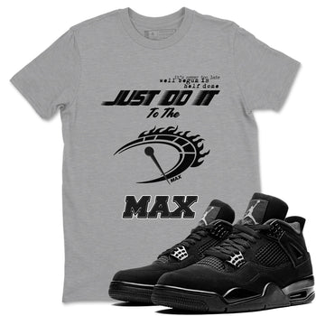 4s Black Cat shirts to match jordans Do It To The Max sneaker match tees Air Jordan 4 Retro Black Cat match shoes to clothes SNRT Sneaker Tees unisex cotton Heather Grey 1 shirts