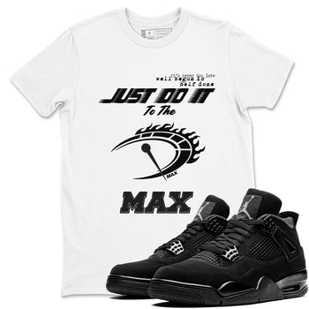 4s Black Cat shirts to match jordans Do It To The Max sneaker match tees Air Jordan 4 Retro Black Cat match shoes to clothes SNRT Sneaker Tees unisex cotton White 1 shirts