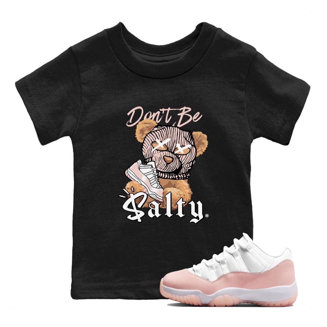 Air Jordan 11 Low Legend Pink shirts to match jordans Don't Be Salty Bear sneaker match tees 11s Legend Pink SNRT Sneaker Tees streetwear brand Baby and Youth Black 1 cotton tee