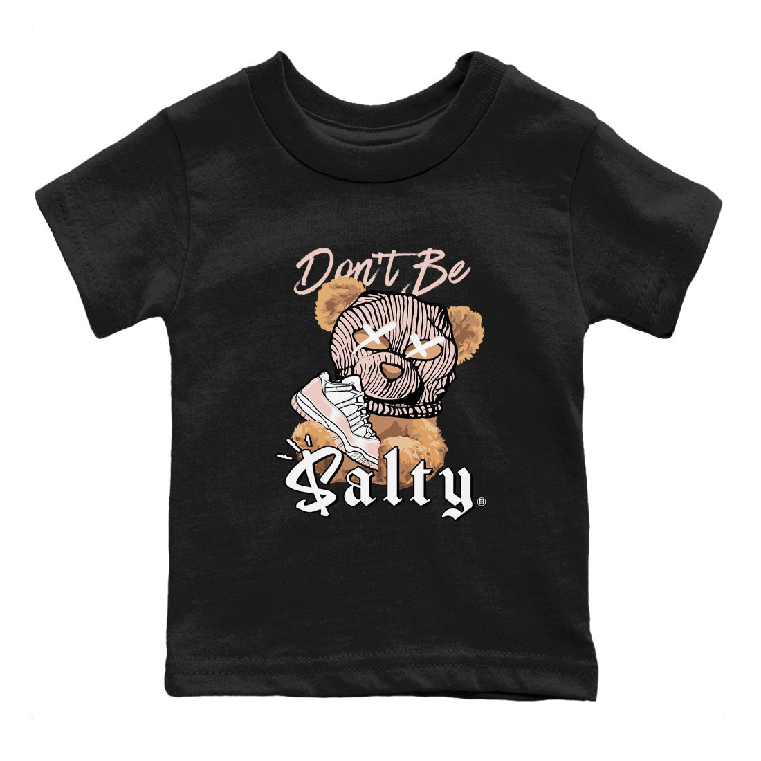 Air Jordan 11 Low Legend Pink shirts to match jordans Don't Be Salty Bear sneaker match tees 11s Legend Pink SNRT Sneaker Tees streetwear brand Baby and Youth Black 2 cotton tee