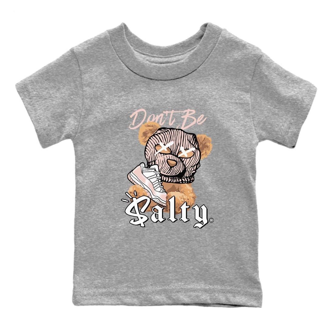 Air Jordan 11 Low Legend Pink shirts to match jordans Don't Be Salty Bear sneaker match tees 11s Legend Pink SNRT Sneaker Tees streetwear brand Baby and Youth Heather Grey 2 cotton tee