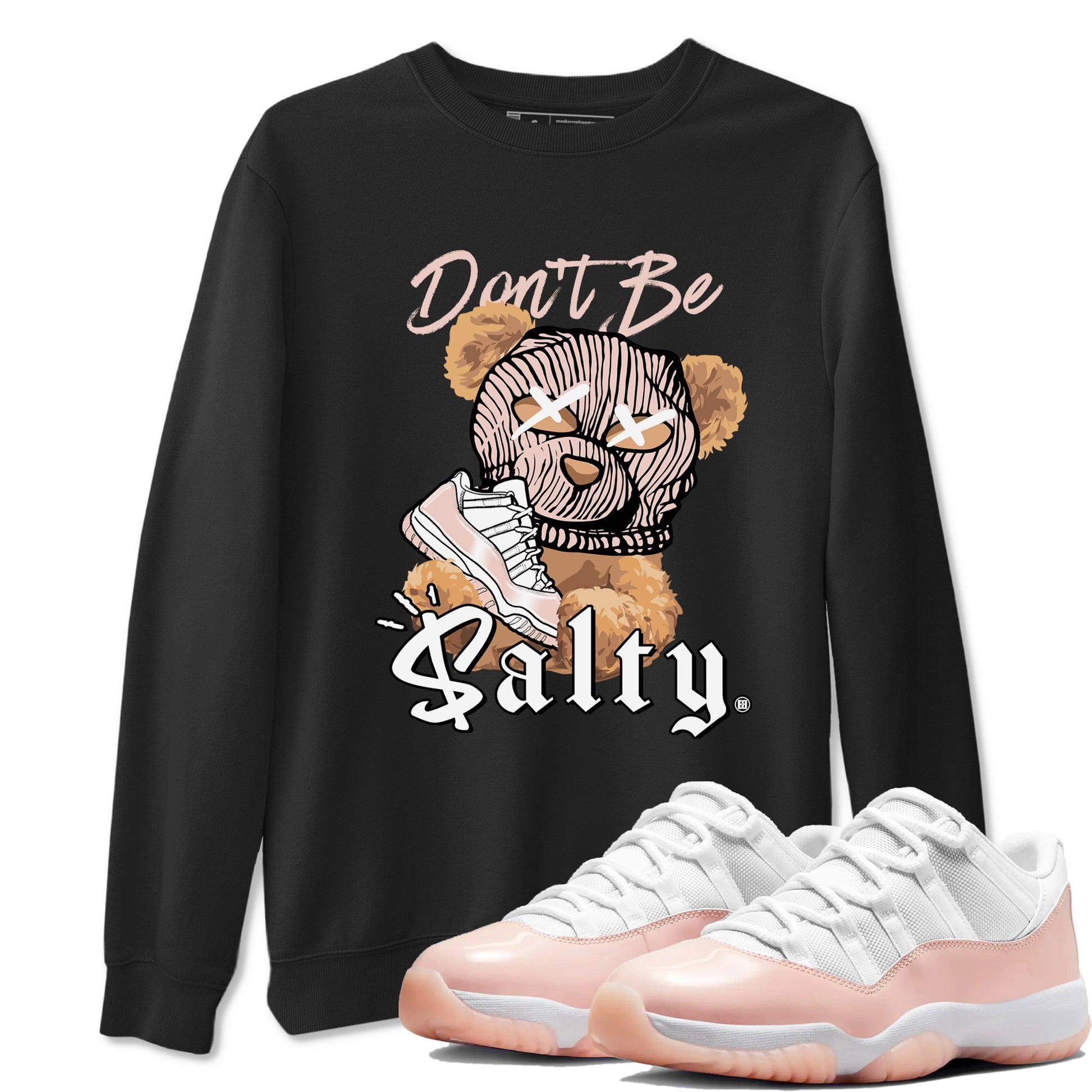 Air Jordan 11 Low Legend Pink shirts to match jordans Don't Be Salty Bear sneaker match tees 11s Legend Pink SNRT Sneaker Tees streetwear brand Black 1 unisex cotton tee
